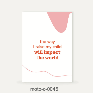 Moms On The Block affirmatiekaart - The way I raise my child will impact the world